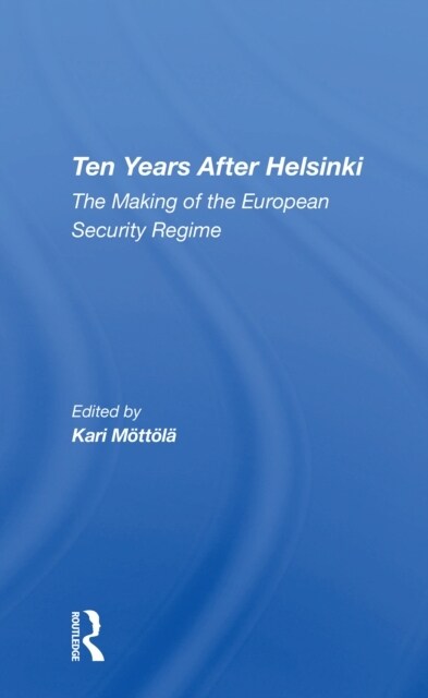 Ten Years After Helsinki : The Making Of The European Security Regime (Paperback)