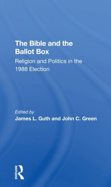 The Bible And The Ballot Box : Religion And Politics In The 1988 Election (Paperback)