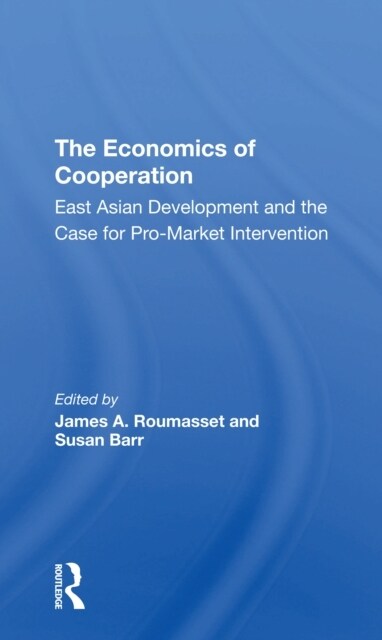 The Economics Of Cooperation : East Asian Development And The Case For Promarket Intervention (Paperback)