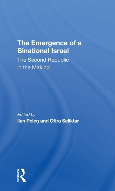 The Emergence Of A Binational Israel : The Second Republic In The Making (Paperback)