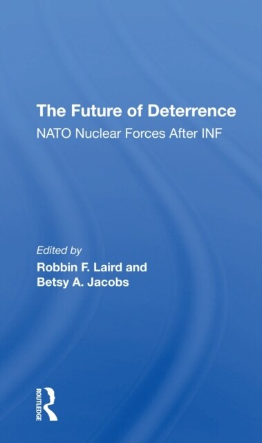 The Future Of Deterrence : Nato Nuclear Forces After Inf (Paperback)