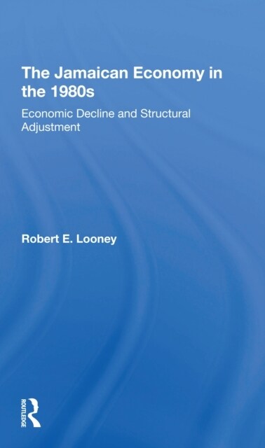 The Jamaican Economy In The 1980s : Economic Decline And Structural Adjustment (Paperback)