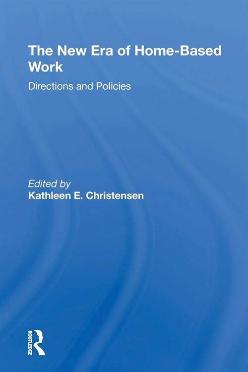 The New Era Of Home-based Work : Directions And Policies (Paperback)