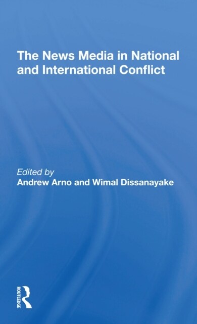 The News Media In National And International Conflict (Paperback, 1)