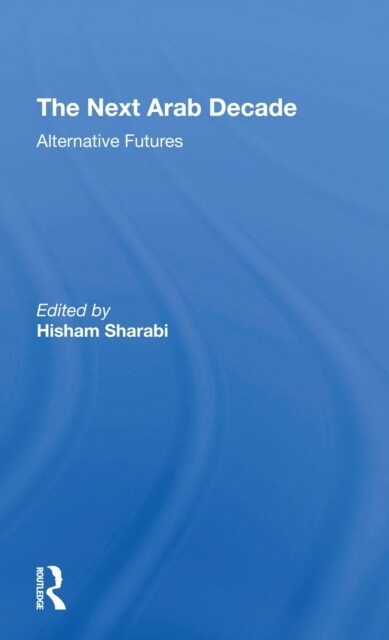 The Next Arab Decade : Alternative Futures (Paperback)