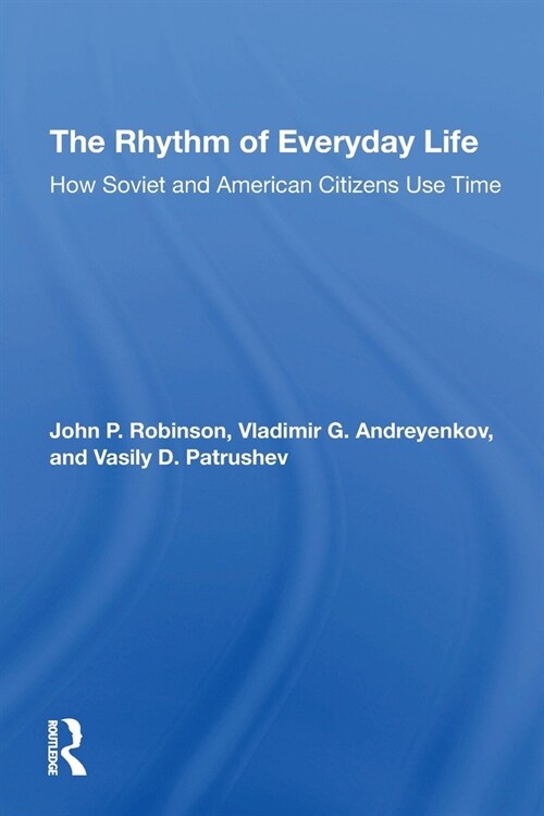 The Rhythm Of Everyday Life : How Soviet And American Citizens Use Time (Paperback)