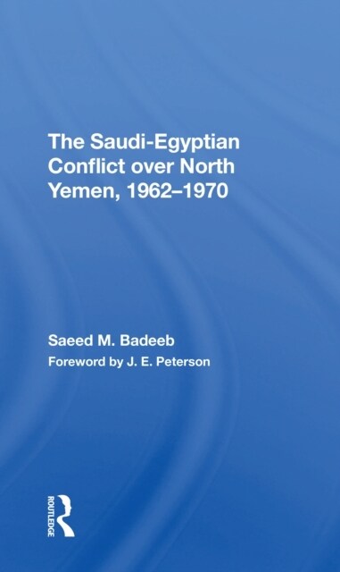 The Saudi-egyptian Conflict Over North Yemen, 1962-1970 (Paperback)
