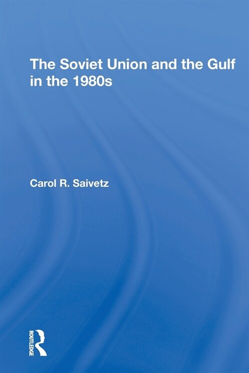The Soviet Union And The Gulf In The 1980s (Paperback, 1)