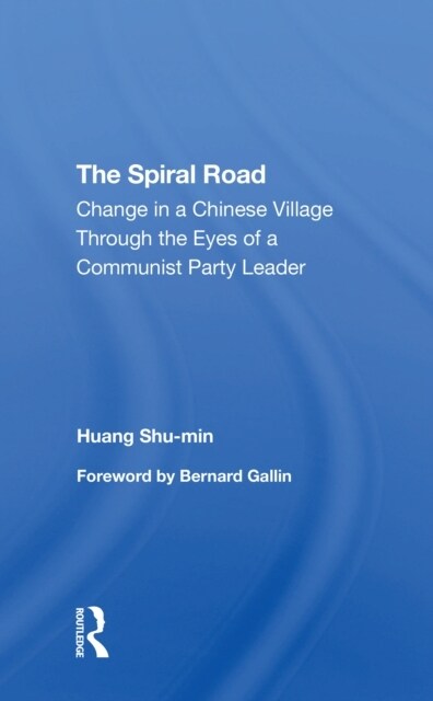 The Spiral Road : Change In A Chinese Village Through The Eyes Of A Communist Party Leader (Paperback)