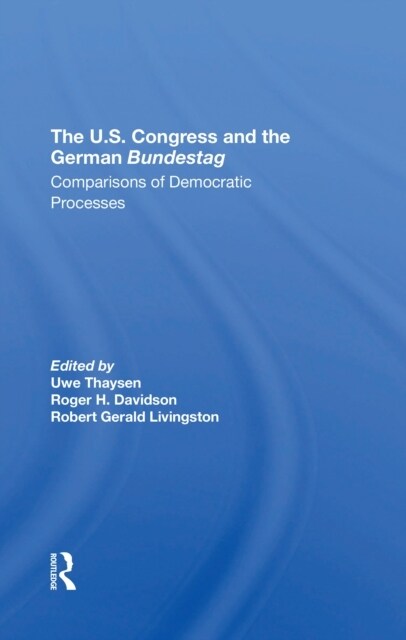 The U.s. Congress And The German Bundestag : Comparisons Of Democratic Processes (Paperback)