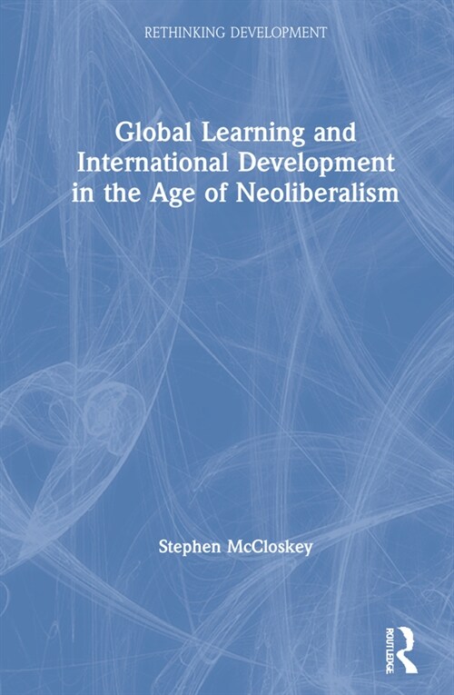 Global Learning and International Development in the Age of Neoliberalism (Hardcover)