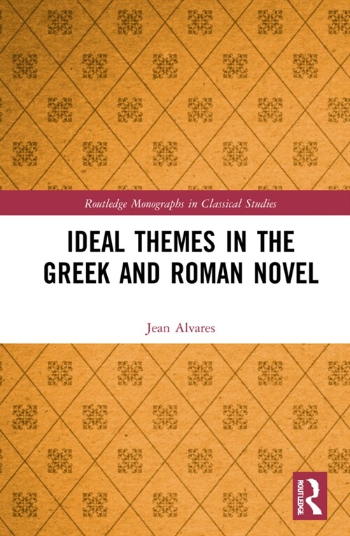 Ideal Themes in the Greek and Roman Novel (Hardcover, 1)