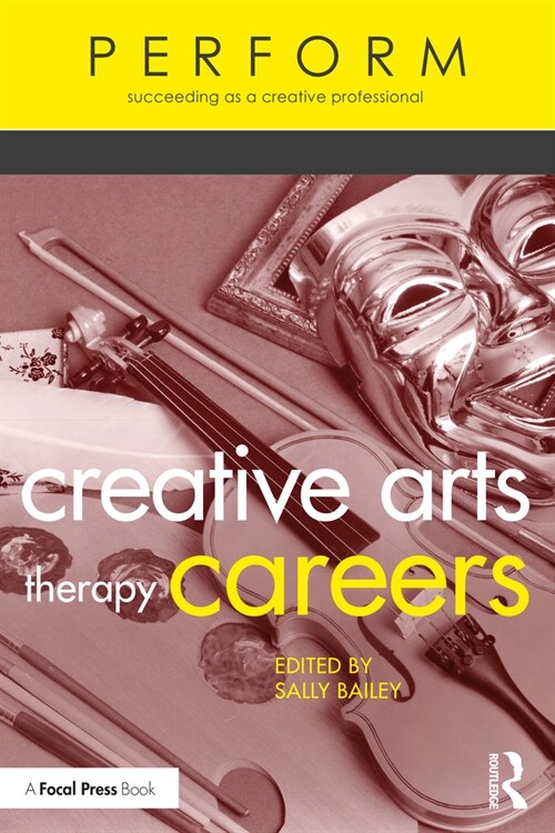 Creative Arts Therapy Careers : Succeeding as a Creative Professional (Paperback)