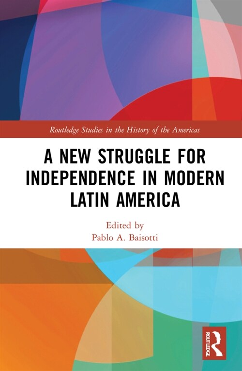 A New Struggle for Independence in Modern Latin America (Hardcover, 1)