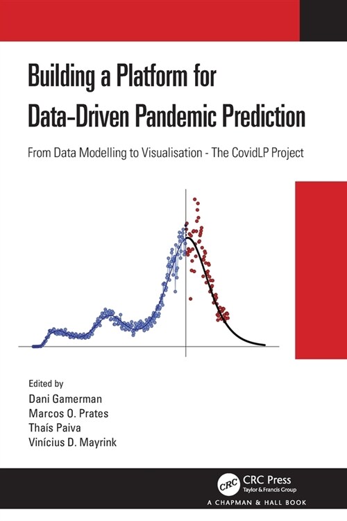 Building a Platform for Data-Driven Pandemic Prediction : From Data Modelling to Visualisation - The CovidLP Project (Paperback)