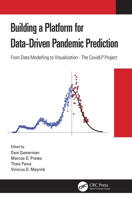 Building a Platform for Data-Driven Pandemic Prediction : From Data Modelling to Visualisation - The CovidLP Project (Hardcover)