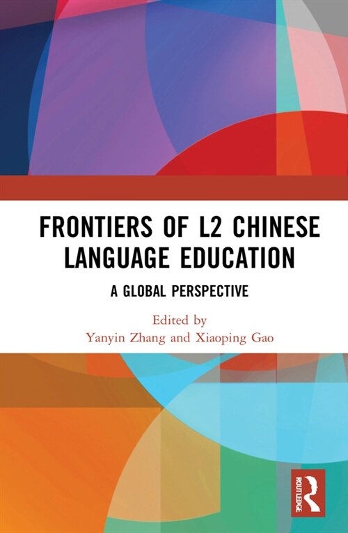 Frontiers of L2 Chinese Language Education : A Global Perspective (Hardcover)