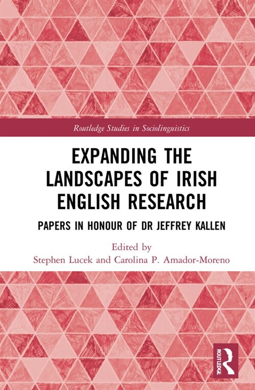 Expanding the Landscapes of Irish English Research : Papers in Honour of Dr Jeffrey L. Kallen (Hardcover)