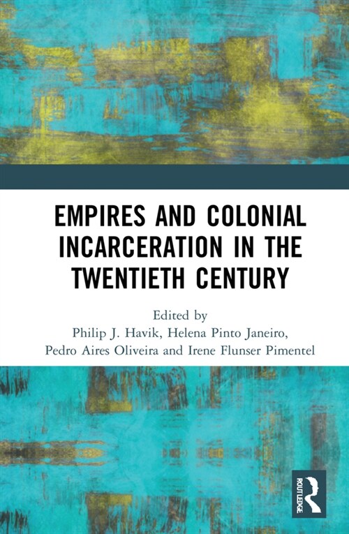 Empires and Colonial Incarceration in the Twentieth Century (Hardcover, 1)