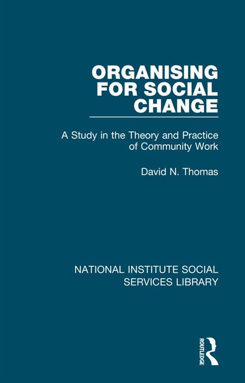 Organising for Social Change : A Study in the Theory and Practice of Community Work (Hardcover)