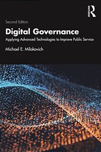 Digital Governance : Applying Advanced Technologies to Improve Public Service (Paperback, 2 ed)