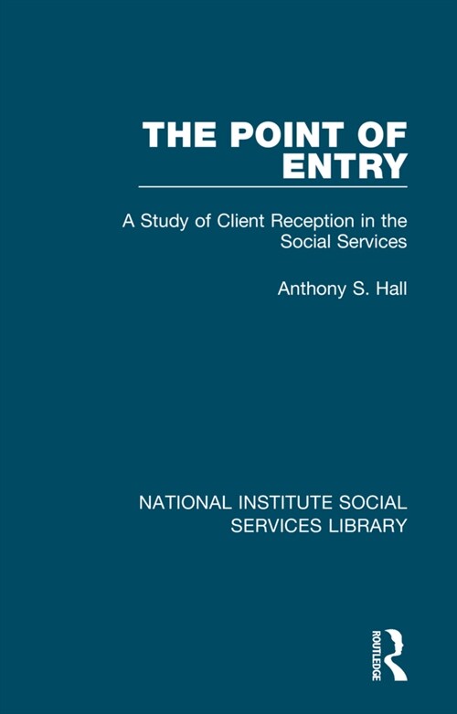 The Point of Entry : A Study of Client Reception in the Social Services (Hardcover)