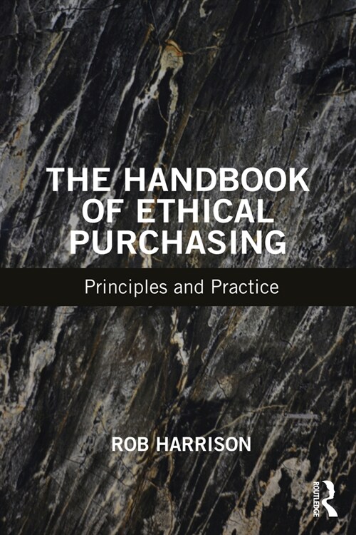 The Handbook of Ethical Purchasing : Principles and Practice (Paperback)