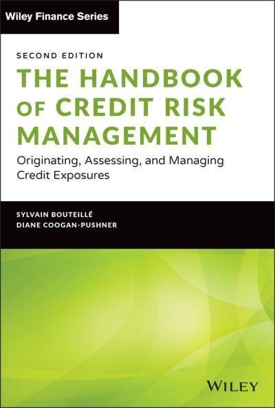 The Handbook of Credit Risk Management: Originating, Assessing, and Managing Credit Exposures (Hardcover, 2)