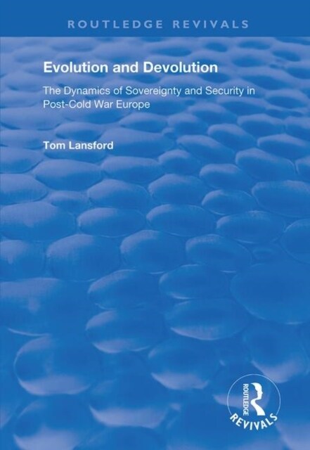 Evolution and Devolution : The Dynamics of Sovereignty and Security in Post-Cold War Europe (Paperback)