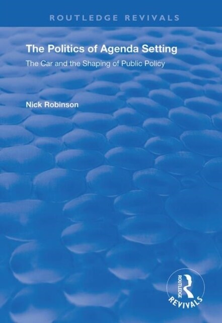 The Politics of Agenda Setting : The Car and the Shaping of Public Policy (Paperback)