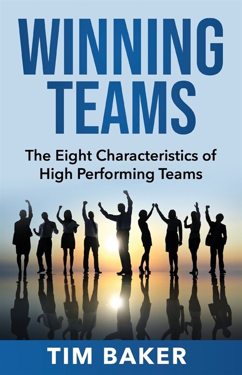 Winning Teams: The Eight Characteristics of High Performing Teams (Paperback)