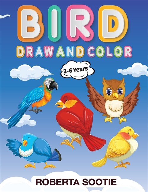 Birds Draw and Color 3-6 years: How To Draw Birds Book for Girls & Boys Birds Lovers Step by Step Guide (Paperback)