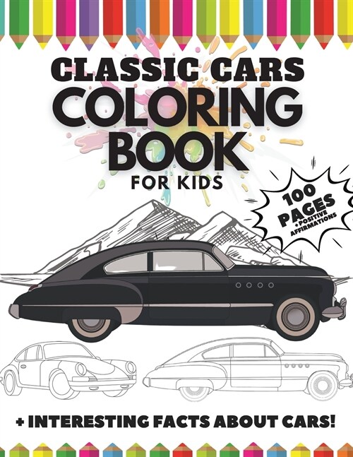 Classic Cars Coloring Book for Kids, 100 Pages: + Interesting Facts about Cars + Positive Affirmations (Paperback)