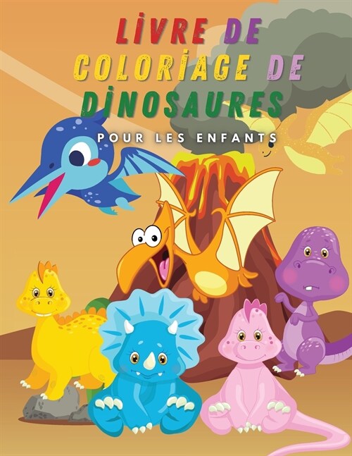 Livre de coloriage de dinosaures pour les enfants: 30 images cool et ?onnantes avec des dinosaures - Coloriage amusant et faits impressionnants pour (Paperback)