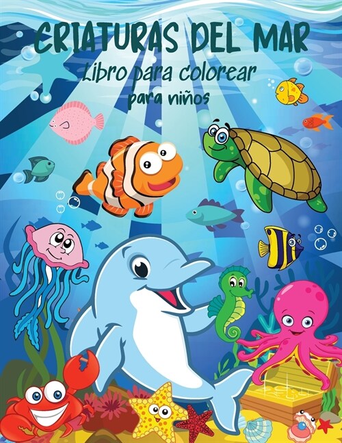 CRIATURAS DEL MAR Libro para colorear para ni?s: Libro para colorear de animales marinos para ni?s. La vida bajo el mar: libro para colorear de los (Paperback)