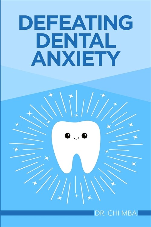 Defeating Dental Anxiety (Paperback)
