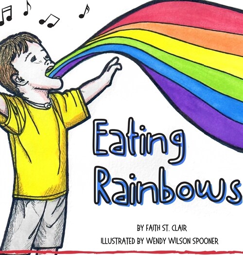 Eating Rainbows: There are no limitations placed on happiness. Find your rainbow. Choose your joy. (Hardcover)
