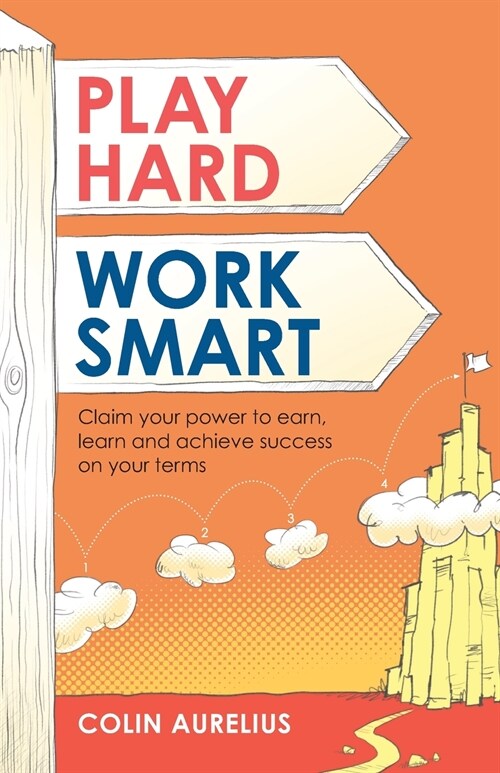 Play Hard, Work Smart: Claim your power to earn, learn and achieve success on your terms (Paperback)