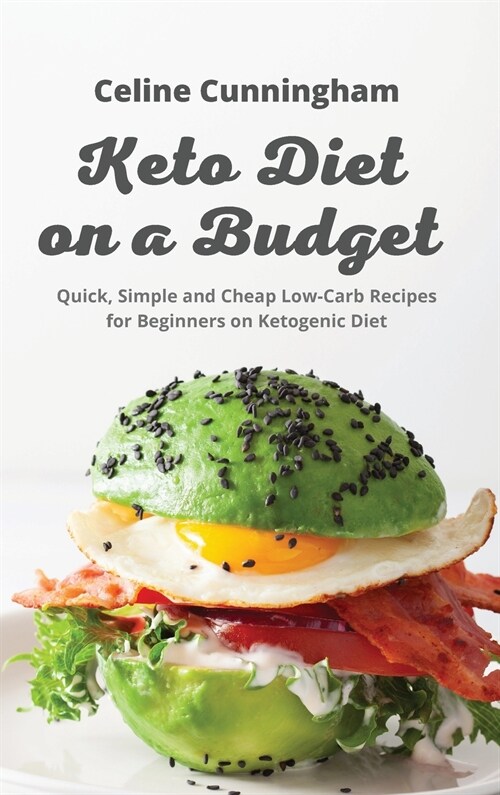 Kеto Diеt on a Budget: Quick, Simple and Cheap Low-Carb Recipes for Beginners on Ketogeniс Diet (Hardcover)