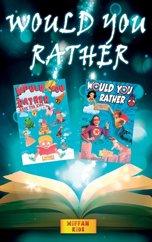 Would you Rather Book for Kids - 2 BOOKS IN 1: Would you rather (Superheroes and Superpowers Edition) + Would You Rather The Hilarious World. Enter a (Hardcover)