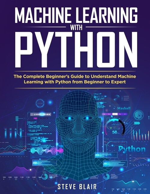 Machine Learning with Python: The Complete Beginners Guide to Understand Machine Learning with Python from Beginner to Expert (Paperback)