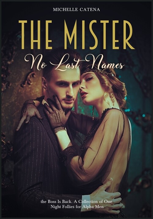 The Mister: No Last Names, the Boss Is Back. A Collection of One Night Follies for Alpha Men (Paperback)