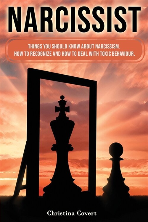 Narcissist: Things You Should Know About Narcissism. How to Recognize and How to Deal with Toxic Behaviour. (Paperback)