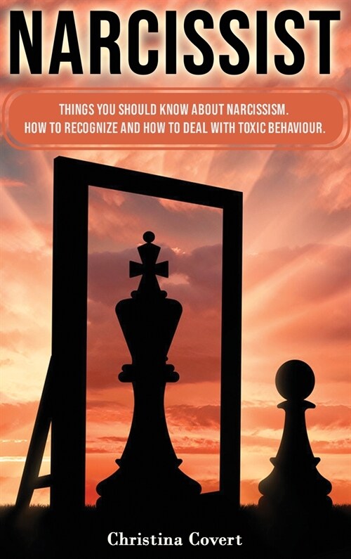 Narcissist: Things You Should Know About Narcissism. How to Recognize and How to Deal with Toxic Behaviour. (Hardcover)