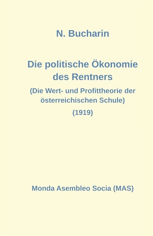 Die politische ?onomie des Rentners: Die Wert- und Profittheorie der ?terreichischen Schule (1919) (Paperback, 261, Mas-Libro)