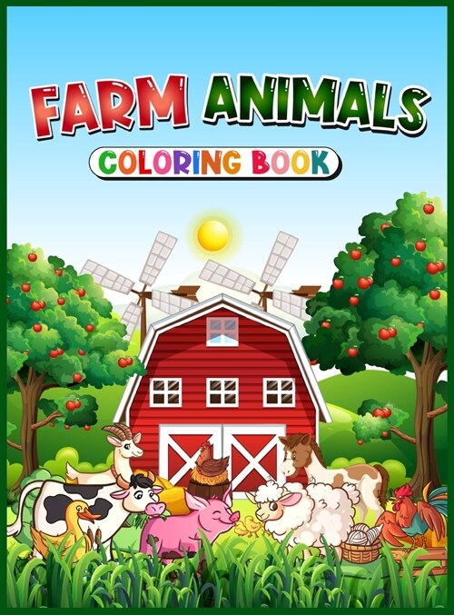 Farm Animals Coloring Book: Cute Country Farm Pages for Kids with Beautiful Animals Simple and Fun Designs with Pigs, Cows, Sheep, Horses, Ducks a (Hardcover)