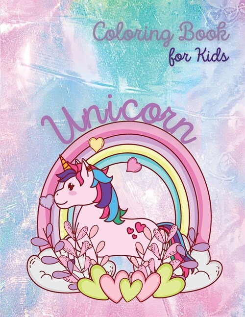 Unicorn Coloring Book for Kids: Unicorn and Rainbow Coloring Book Coloring Book for Kids Ages 4-8 Beautiful Unicorn The Girls Coloring Book (Paperback)