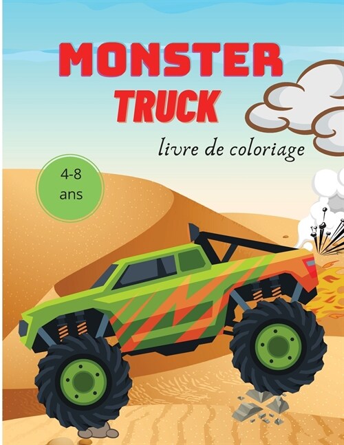 Monster Truck Livre de Coloriage pour Enfants: 4-8 ans Livre de coloriage pour les enfants Livre Monster Trucks pour les tout-petits Livre de coloriag (Paperback)