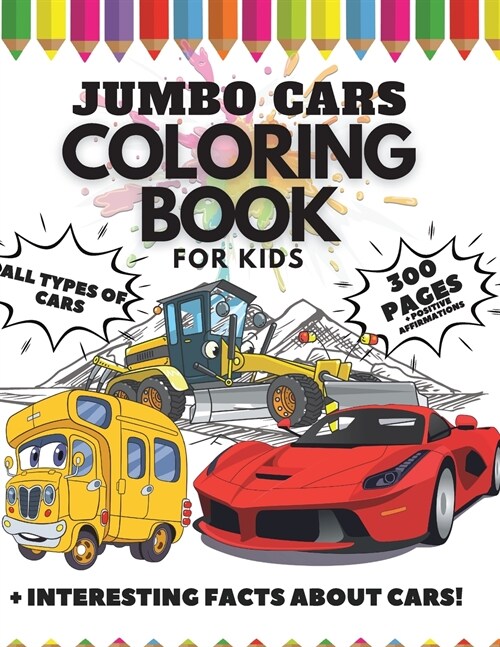 Jumbo Cars Coloring Book for Kids, 300 Pages: All Types of Cars + Interesting Facts about Cars + Positive Affirmations (Paperback)