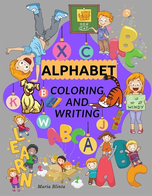 Alphabet Coloring and Writing: Amazing Activity Book for kids Learning to Read and Write the Uppercase and Lowercase Letters of the alphabet Preschoo (Paperback)